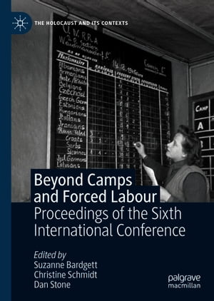 Beyond Camps and Forced Labour Proceedings of the Sixth International Conference【電子書籍】
