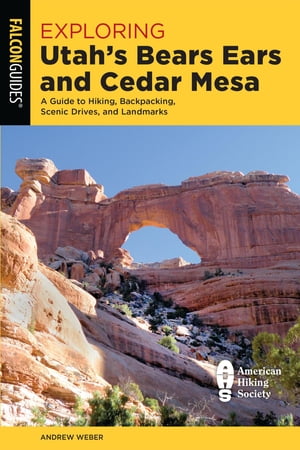 Exploring Utah's Bears Ears and Cedar Mesa A Guide to Hiking, Backpack...