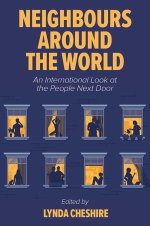 楽天楽天Kobo電子書籍ストアNeighbours around the World An International Look at the People Next Door【電子書籍】