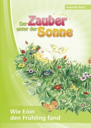 Der Zauber unter der Sonne Wie E?in den Fr?hling