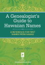 A Genealogist's Guide to Hawaiian Names A Reference for First Names from Hawaii