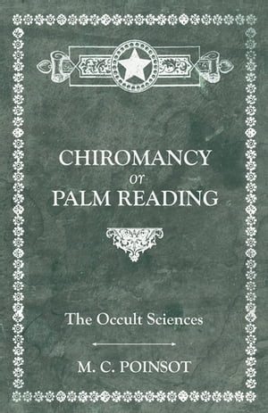 The Occult Sciences - Chiromancy or Palm Reading