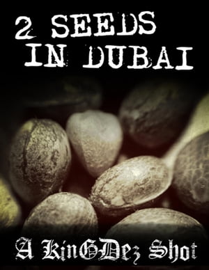 2 Seeds In Dubai!【電子書籍】[ KingDez Borejszo ]
