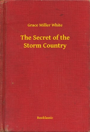 The Secret of the Storm CountryŻҽҡ[ Grace Miller White ]