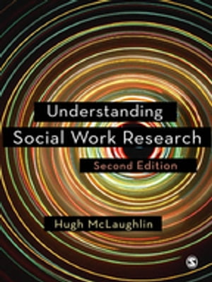 Understanding Social Work Research【電子書籍】[ Hugh McLaughlin ]