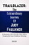 TRAILBLAZER : The Extraordinary Journey of Judy Faulkner The Biography of the Co-founder of Epic Systems; Pioneering the Future of Healthcare TechnologyŻҽҡ[ Alex Grant ]