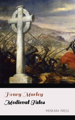 Medieval TalesŻҽҡ[ Henry Morley ]