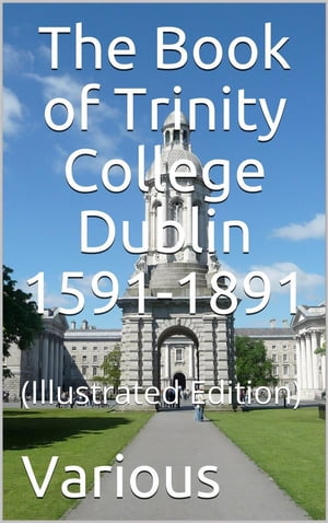 ŷKoboŻҽҥȥ㤨The Book of Trinity College Dublin 1591-1891 (Illustrated EditionŻҽҡ[ Various ]פβǤʤ738ߤˤʤޤ