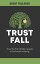 Trust Fall How the Fall of Man reveals a God worth trustingŻҽҡ[ Brent Faulkner ]