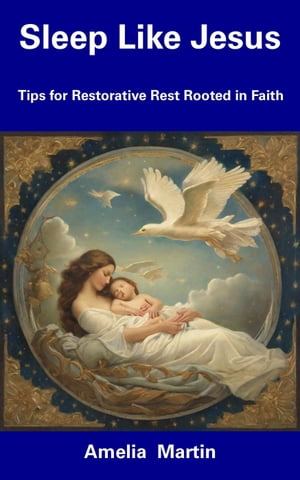 Sleep Like Jesus: Tips for Restorative Rest Rooted in FaithŻҽҡ[ Amelia Martin ]