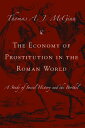 The Economy of Prostitution in the Roman World A Study of Social History and the...