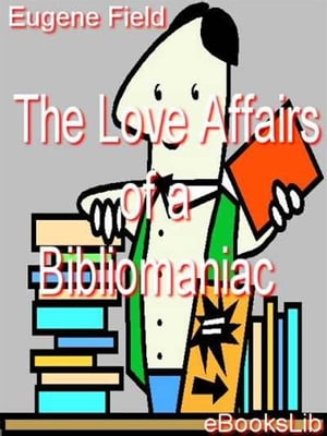 The Love Affairs of a Bibliomaniac