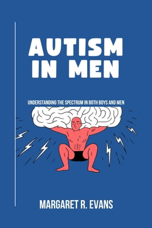 Autism in Men Understanding the Spectrum in both