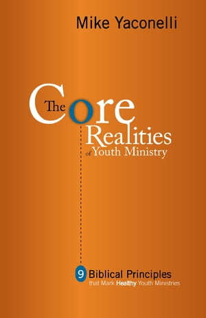 The Core Realities of Youth Ministry