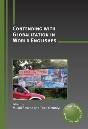 Contending with Globalization in World Englishes【電子書籍】 SAXENA, Mukul, OMONIYI, Tope