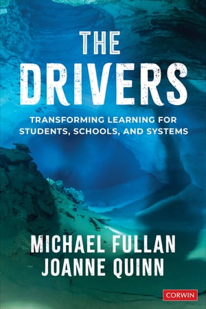 The Drivers Transforming Learning for Students, Schools, and Systems【電子書籍】[ Michael Fullan ]