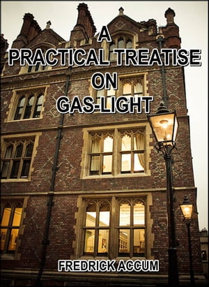 A Practical Treatise on Gas-light
