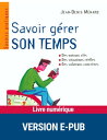 Savoir g?rer son temps Des notions cl?s, des situations r?elles, des solutions concr?tes