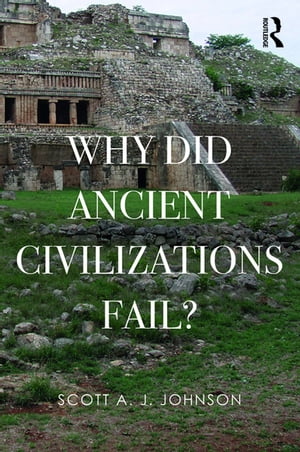 Why Did Ancient Civilizations Fail?