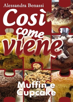 Cos? come viene. Muffin e cupcake【電子書籍