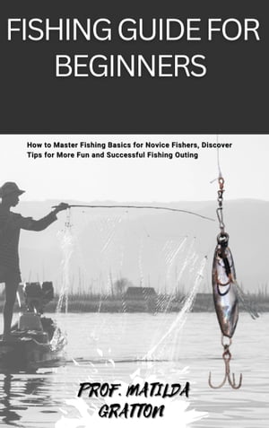 FISHING GUIDE FOR BEGINNERS