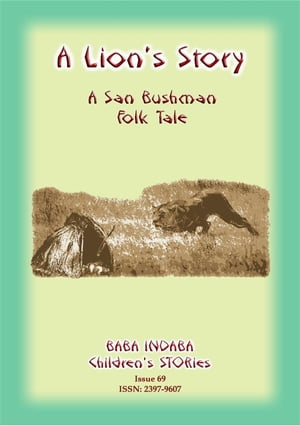 A LION'S STORY - A tale from Africa's Kalahari Bushmen Baba Indaba Children's Stories - Issue 69Żҽҡ[ Anon E Mouse ]