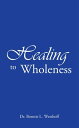 Healing to Wholeness【電子書籍】 Dr. Bonnie L. Westhoff