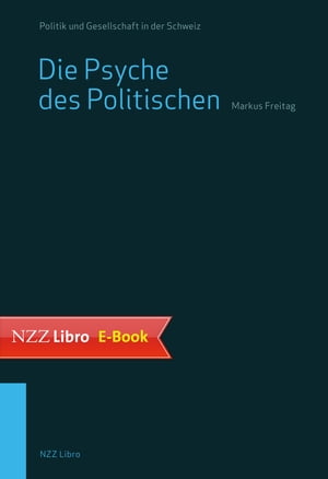 Die Psyche des Politischen Was der Charakter ?ber unser politisches Denken und Handeln verr?tŻҽҡ[ Markus Freitag ]