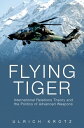 Flying Tiger International Relations Theory and the Politics of Advanced Weapons【電子書籍】 Ulrich Krotz
