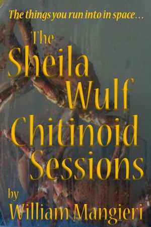 The Sheila Wulf Chitinoid SessionsŻҽҡ[ William Mangieri ]