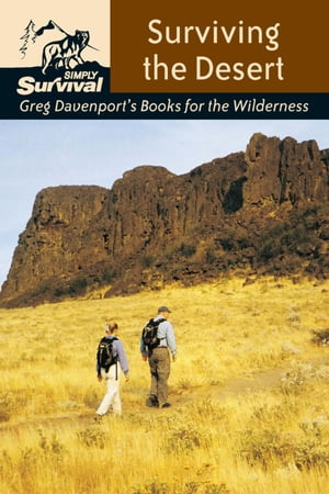Surviving the Desert Greg Davenport's Books for the WildernessŻҽҡ[ Gregory J. Davenport ]