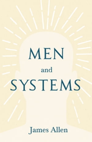 Men and Systems With an Essay on The Nature of Virtue by Percy Bysshe Shelley【電子書籍】[ James Allen ]