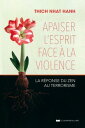 Apaiser l'esprit face ? la violence - La r?ponse du zen au terrorisme