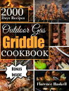 OUTDOOR GAS GRIDDLE COOKBOOK The Outdoor Griddle Diet Mastery For Beginners