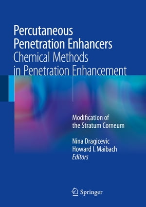 Percutaneous Penetration Enhancers Chemical Methods in Penetration Enhancement Modification of the Stratum Corneum【電子書籍】