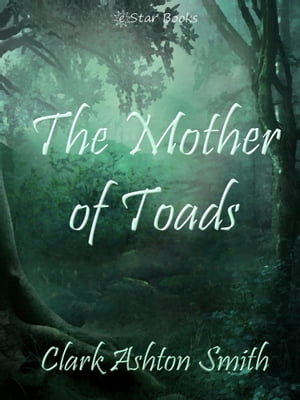 ŷKoboŻҽҥȥ㤨The Mother of Toads A Clark Ashton Smith SingleŻҽҡ[ Clark Ashton Smith ]פβǤʤ132ߤˤʤޤ