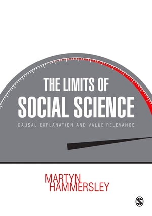 The Limits of Social Science Causal Explanation and Value Relevance【電子書籍】 Martyn Hammersley