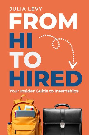 ŷKoboŻҽҥȥ㤨From Hi to Hired Your Insider Guide to InternshipsŻҽҡ[ Julia Levy ]פβǤʤ1,383ߤˤʤޤ