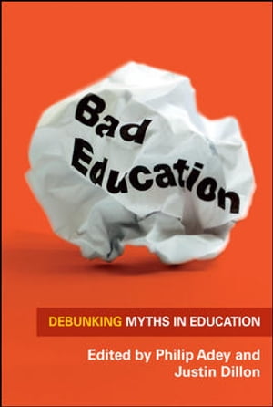 Bad Education: Debunking Myths In Education【電子書籍】[ Philip Adey ]