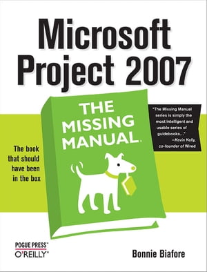 Microsoft Project 2007: The Missing Manual The Missing Manual【電子書籍】[ Bonnie Biafore ](3)