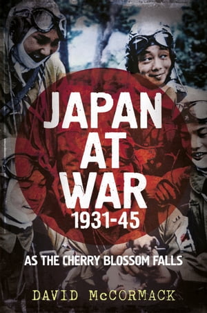 ŷKoboŻҽҥȥ㤨Japan at War 1931-45 As the Cherry Blossom FallsŻҽҡ[ David McCormack ]פβǤʤ1,388ߤˤʤޤ