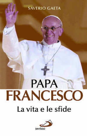 Papa Francesco. La vita e le sfide