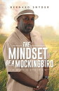 “The Mindset of a Mockingbird” “A Bird`S Eye-View”【電子書籍】 Bernard Snyder
