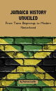 Jamaica History Unveiled From Taino Beginnings to Modern Nationhood【電子書籍】[ Pears...