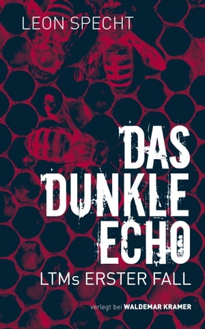 Das dunkle Echo LTMs erster Fall【電子書籍】[ Leon Specht ]