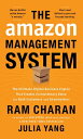 The Amazon Management System The Ultimate Digital Business Engine That Creates Extraordinary Value for Both Customers and Shareholders【電子書籍】 Ram Charan