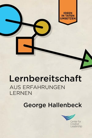 Learning Agility: Unlock the Lessons of Experience (German)【電子書籍】 George Hallenbeck
