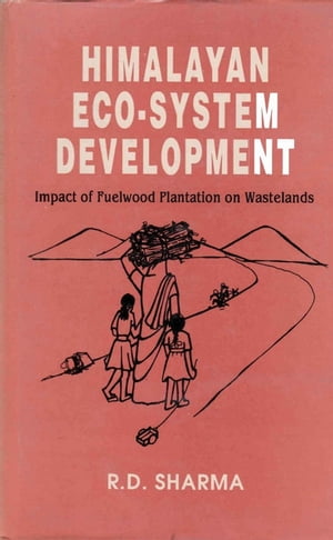 Himalayan Eco-System Development: Impact of Fuelwood Plantation on Wastelands
