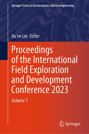 Proceedings of the International Field Exploration and Development Conference 2023 Volume 1