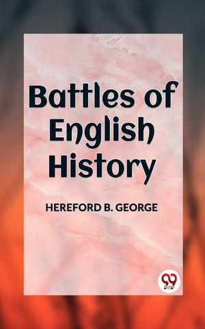 ŷKoboŻҽҥȥ㤨BATTLES OF ENGLISH HISTORYŻҽҡ[ HEREFORD B. GEORGE ]פβǤʤ162ߤˤʤޤ